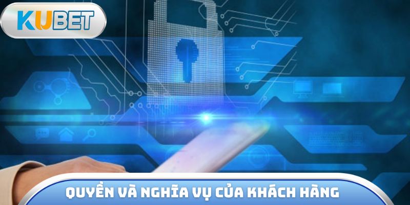 Khách hàng có quyền & nghĩa vụ khi tham gia website