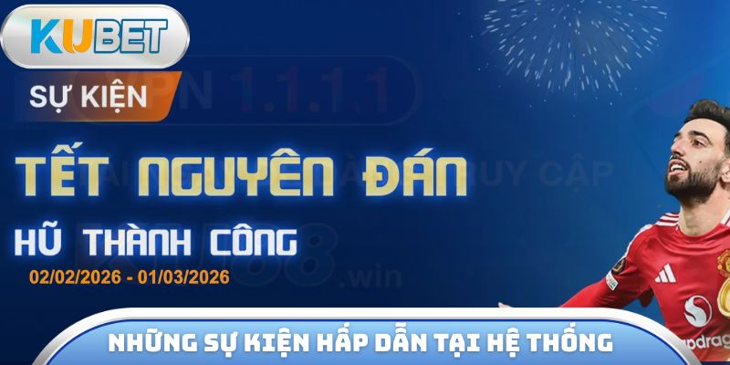 Những sự kiện hấp dẫn tại hệ thống